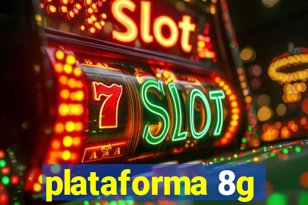 plataforma 8g